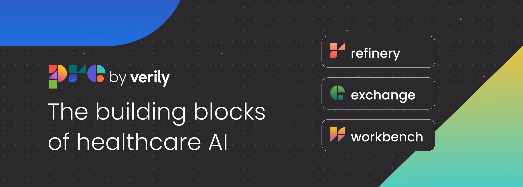 Pre, refinery, exchange and workbench logos on a black background with colorful geometric shapes and dots, by the text “the building blocks of healthcare AI