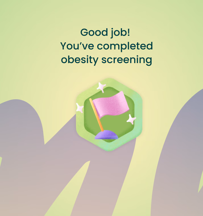 Green icon with a pink flag and stars appears below text that says, “Good job! You’ve completed obesity screening”